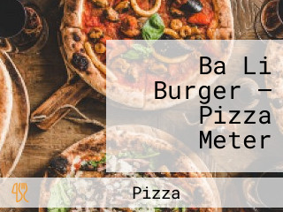 Ba Li Burger — Pizza Meter