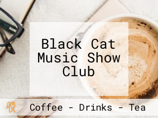 Black Cat Music Show Club