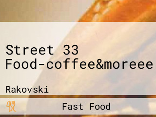 Street 33 Food-coffee&moreee