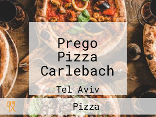 Prego Pizza Carlebach