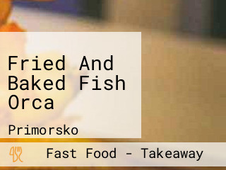 Fried And Baked Fish Orca