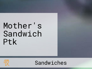 Mother's Sandwich Ptk