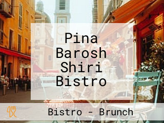 Pina Barosh Shiri Bistro