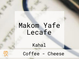 Makom Yafe Lecafe