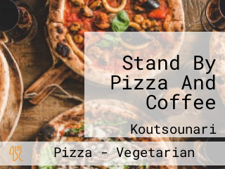 Stand By Pizza And Coffee