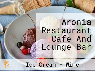 Aronia Restaurant Cafe And Lounge Bar