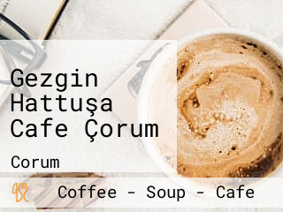 Gezgin Hattuşa Cafe Çorum