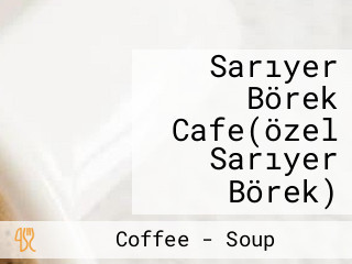 Sarıyer Börek Cafe(özel Sarıyer Börek)