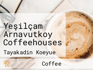 Yeşilçam Arnavutkoy Coffeehouses