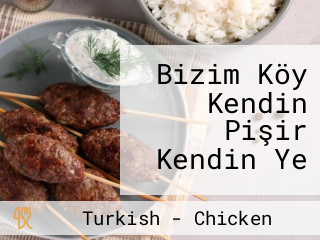 Bizim Köy Kendin Pişir Kendin Ye