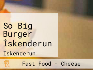 So Big Burger İskenderun