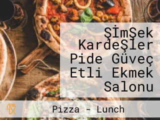 ŞİmŞek KardeŞler Pide Güveç Etli Ekmek Salonu