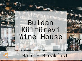 Buldan Kültürevi Wine House