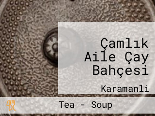 Çamlık Aile Çay Bahçesi