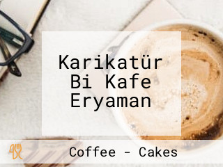 Karikatür Bi Kafe Eryaman