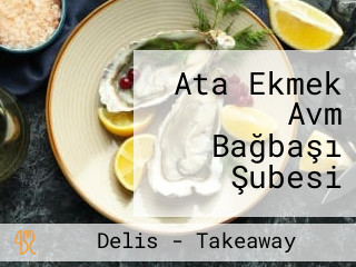 Ata Ekmek Avm Bağbaşı Şubesi