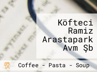 Köfteci Ramiz Arastapark Avm Şb