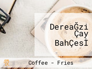 DereaĞzi Çay BahÇesİ