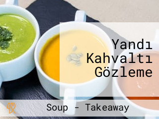 Yandı Kahvaltı Gözleme