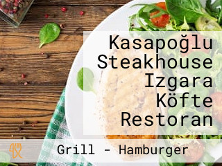 Kasapoğlu Steakhouse Izgara Köfte Restoran