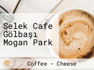 Selek Cafe Gölbaşı Mogan Park