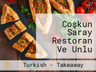 Coşkun Saray Restoran Ve Unlu Mamülleri Pide Kebap