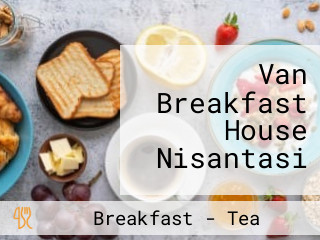 Van Breakfast House Nisantasi