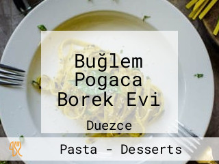 Buğlem Pogaca Borek Evi