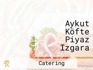 Aykut Köfte Piyaz Izgara Çeşitleri Catering