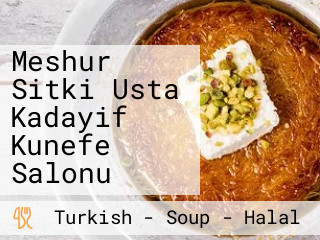 Meshur Sitki Usta Kadayif Kunefe Salonu